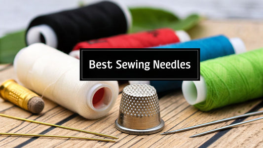 Explore best needles for hand sewing: Essential tips & picks