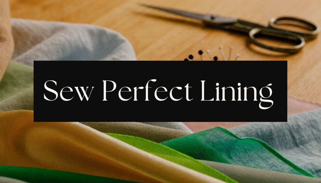 How to Sew a Lining: A Complete Pro Guide